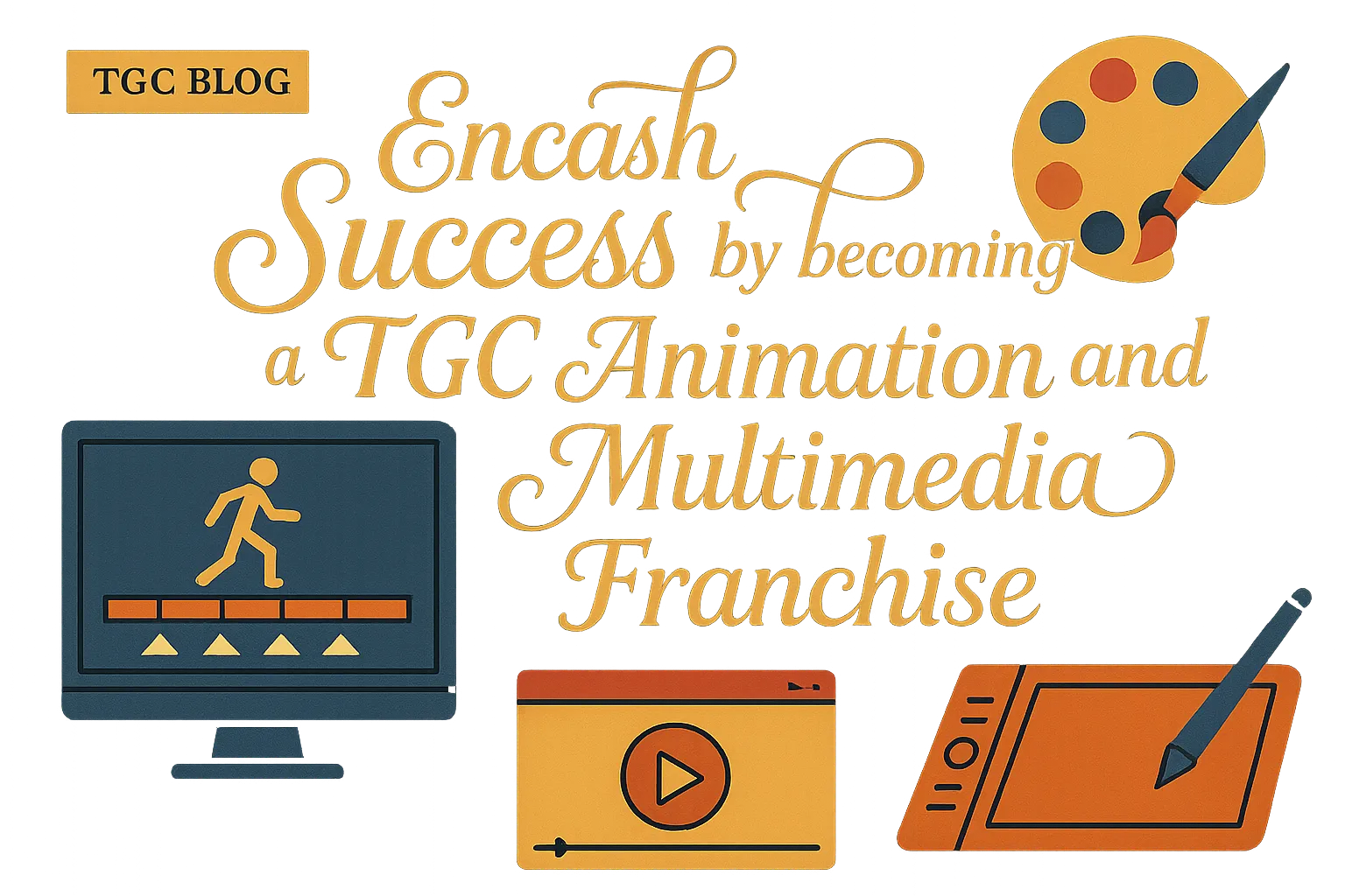 Encash Success by becoming a TGC Animation and Multimedia Franchise